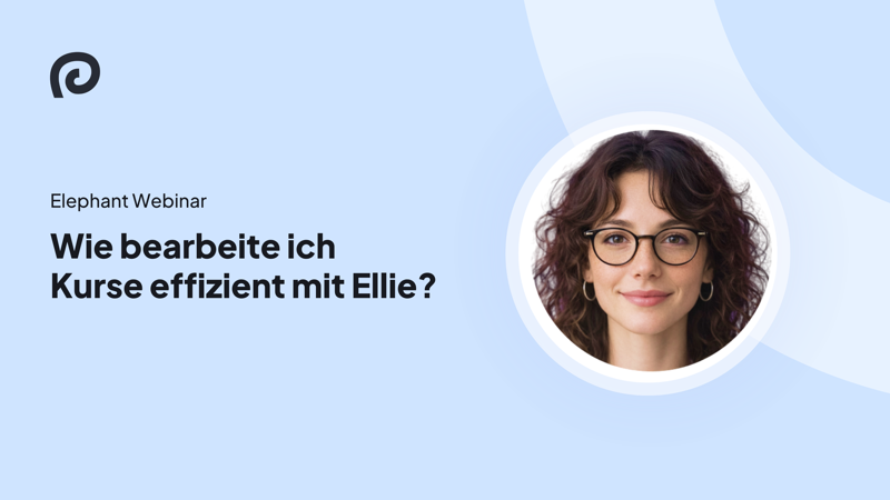 Wie bearbeite ich Kurse effizient mit Ellie?
